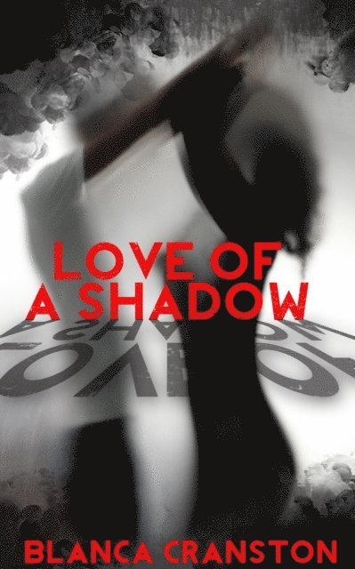 Blanca Cranston - Love Of A Shadow, E-bok