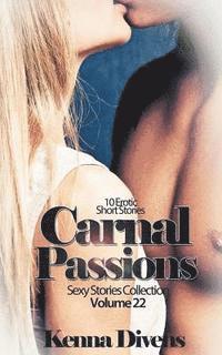 Kenna Divens - Carnal Passions: 10 Erotic Short Stories, Häftad