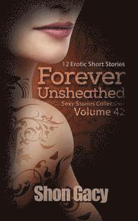 Shon Gacy - Forever Unsheathed: 12 Erotic Short Stories, Häftad