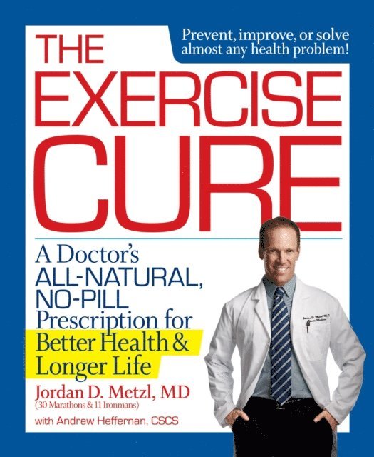 Andrew Heffernan, MD Jordan D. Metzl - Exercise Cure, E-bok