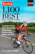 Bicycling 1,100 Best All-Time Tips: Top Riders Share Their Secrets for Maximizing Performance, Safety, and Fun