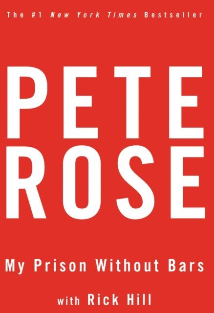 Rick Hill, Pete Rose - My Prison Without Bars, E-bok