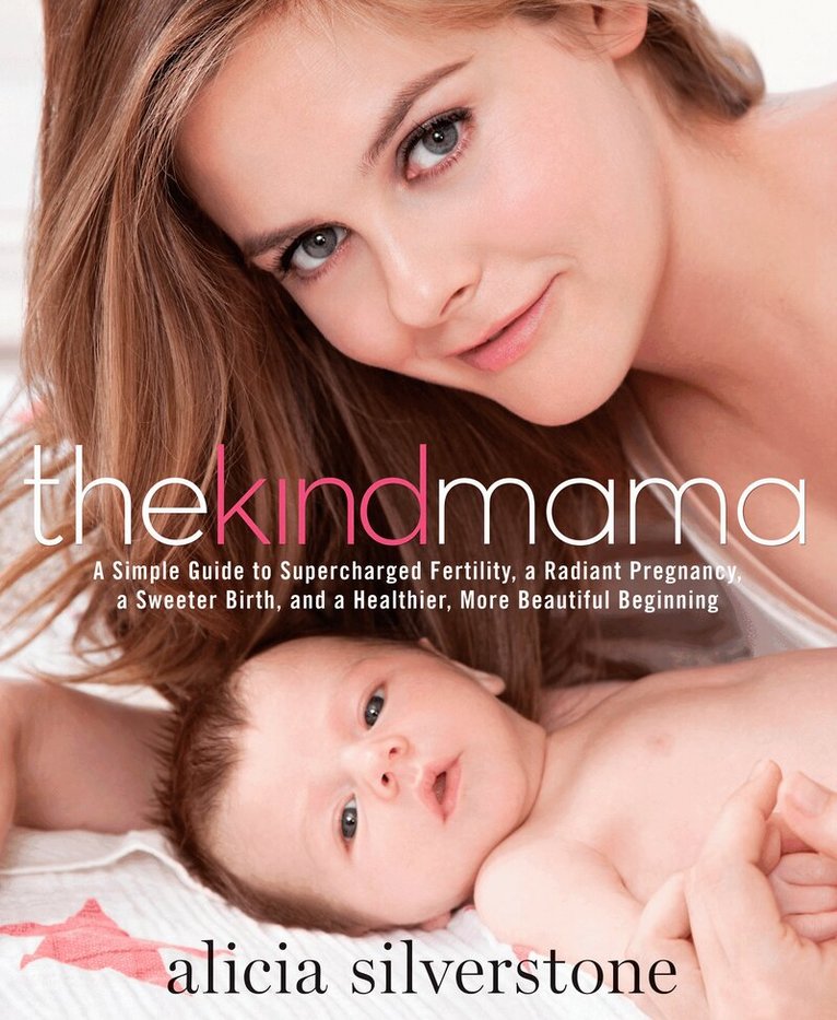 Alicia Silverstone - Kind Mama, Häftad