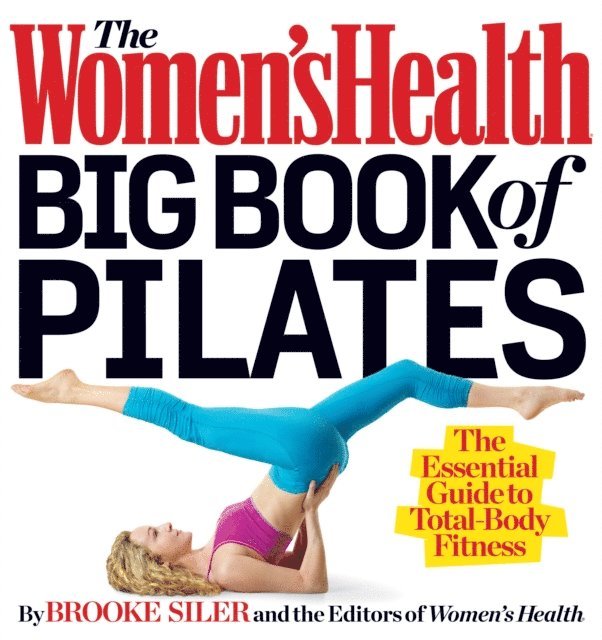 Editors of Women's Health Maga, Brooke Siler - Women's Health Big Book of Pilates, E-bok