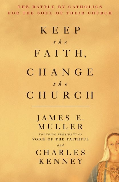 Charles Kenney, James Muller - Keep The Faith, Change The Church, E-bok