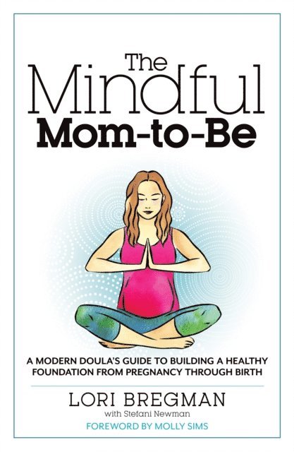 Stefani Newman, Lori Bregman - Mindful Mom-to-Be, E-bok