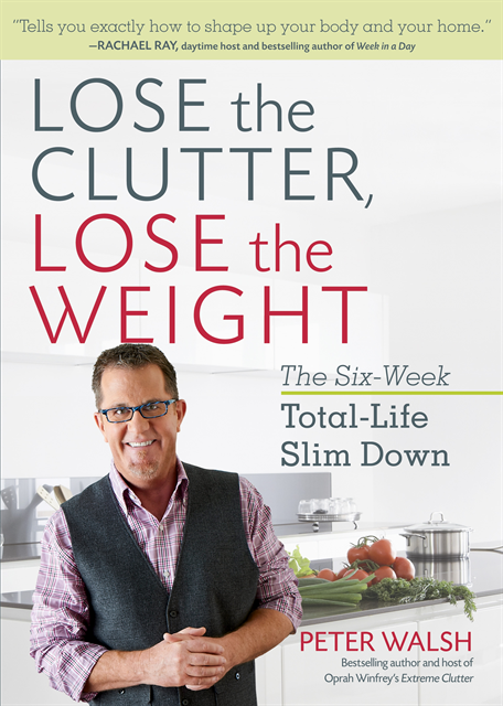 Peter Walsh - Lose the Clutter, Lose the Weight, E-bok