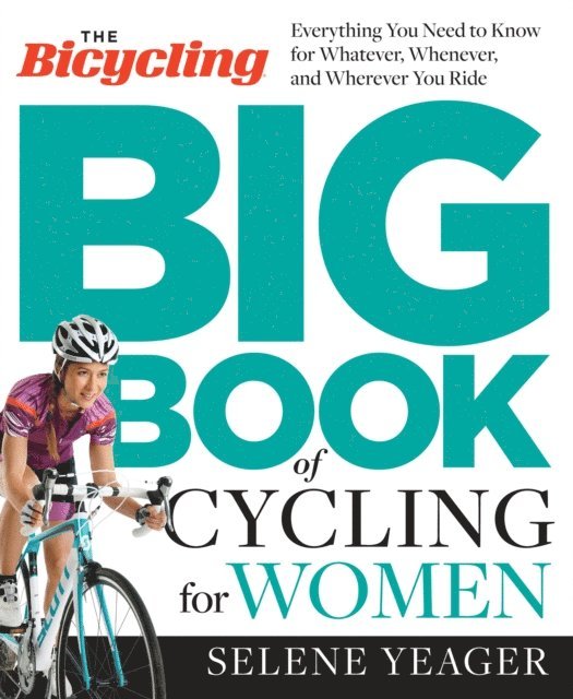 Selene Yeager - Bicycling Big Book of Cycling for Women, E-bok