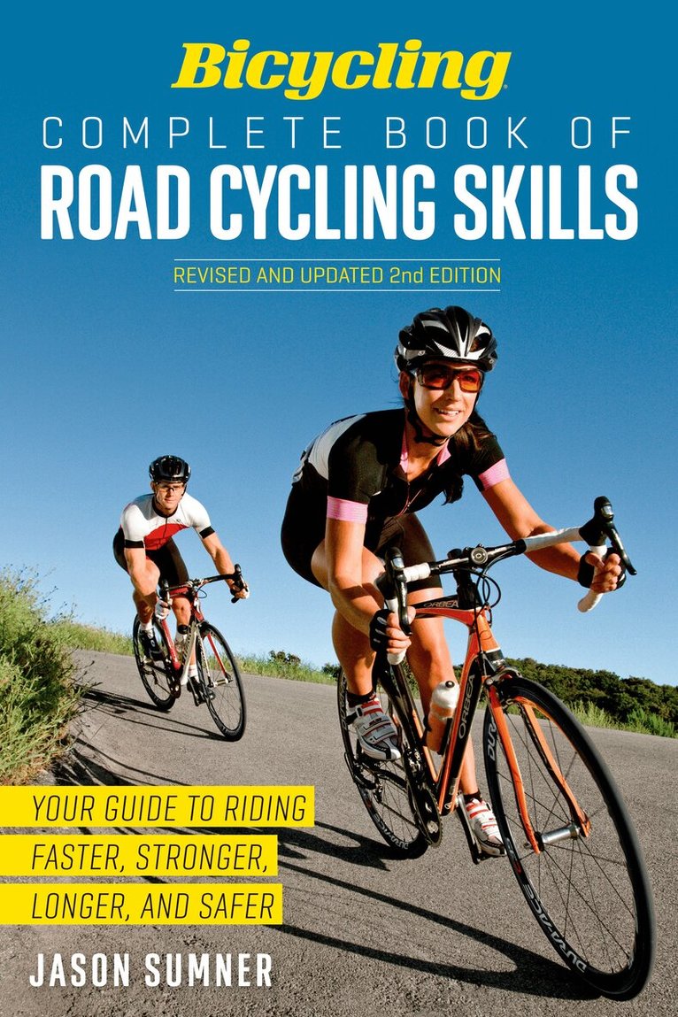 Jason Sumner, Editors of Bicycling Magazine - Bicycling Complete Book of Road Cycling Skills, Häftad. Tillgänglighet: Lägg i varukorg