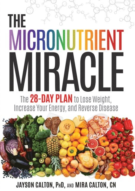 CN Mira Calton, PhD Jayson Calton - Micronutrient Miracle, E-bok