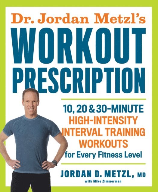 Mike Zimmerman, MD Jordan D. Metzl - Dr. Jordan Metzl's Workout Prescription, E-bok