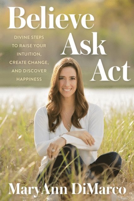Maryann Dimarco - Believe, Ask, Act, E-bok