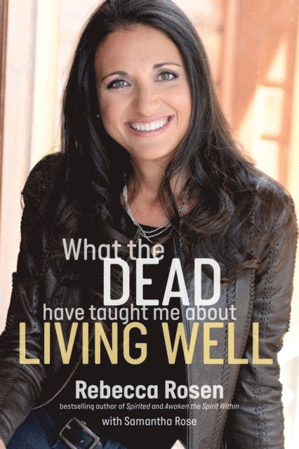 Samantha Rose, Rebecca Rosen - What the Dead Have Taught Me About Living Well, E-bok