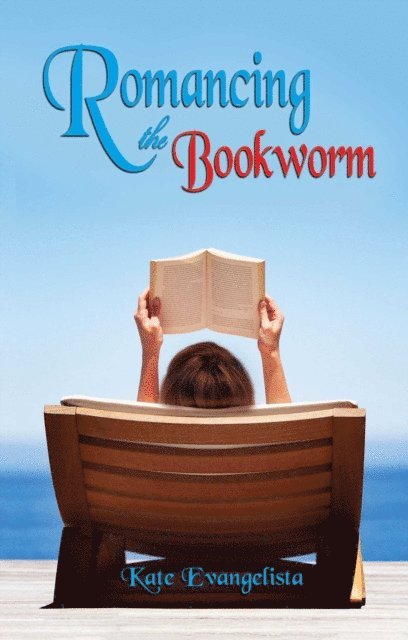 Kate Evangelista - Romancing the Bookworm, E-bok
