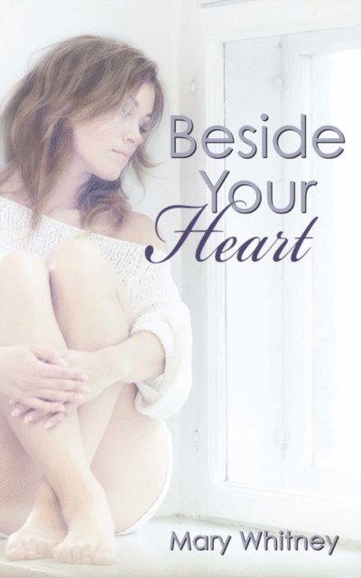 Mary Whitney - Beside Your Heart, E-bok