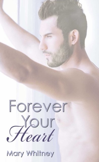 Mary Whitney - Forever Your Heart, E-bok