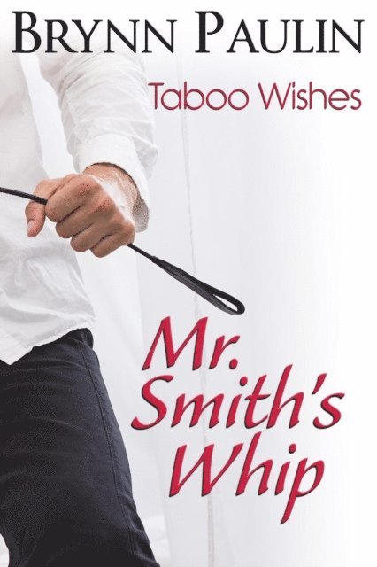 Brynn Paulin - Mr. Smith's Whip, E-bok