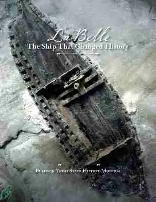 Bullock Texas State History Museum, James E. Bruseth - La Belle', the Ship That Changed History, Häftad. Tillgänglighet: Tillfälligt slut