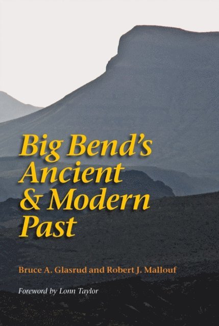 Robert J. Mallouf, Bruce A. Glasrud - Big Bend's Ancient and Modern Past, E-bok