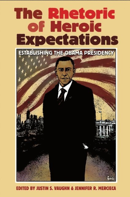 Jennifer Mercieca, Justin S. Vaughn - Rhetoric of Heroic Expectations, E-bok