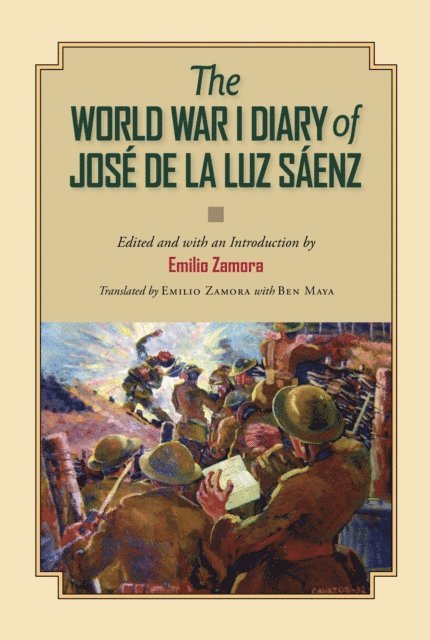 J. Luz Saenz, Emilio Zamora - World War I Diary of Jose de la Luz Saenz, E-bok