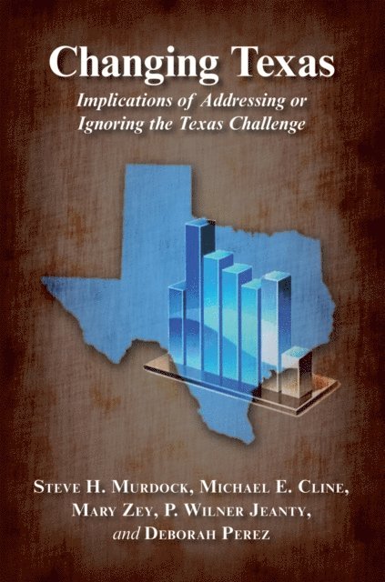 Deborah Perez, P. Wilner Jeanty, Mary A. Zey, Michael E. Cline, Steve H. Murdock - Changing Texas, E-bok
