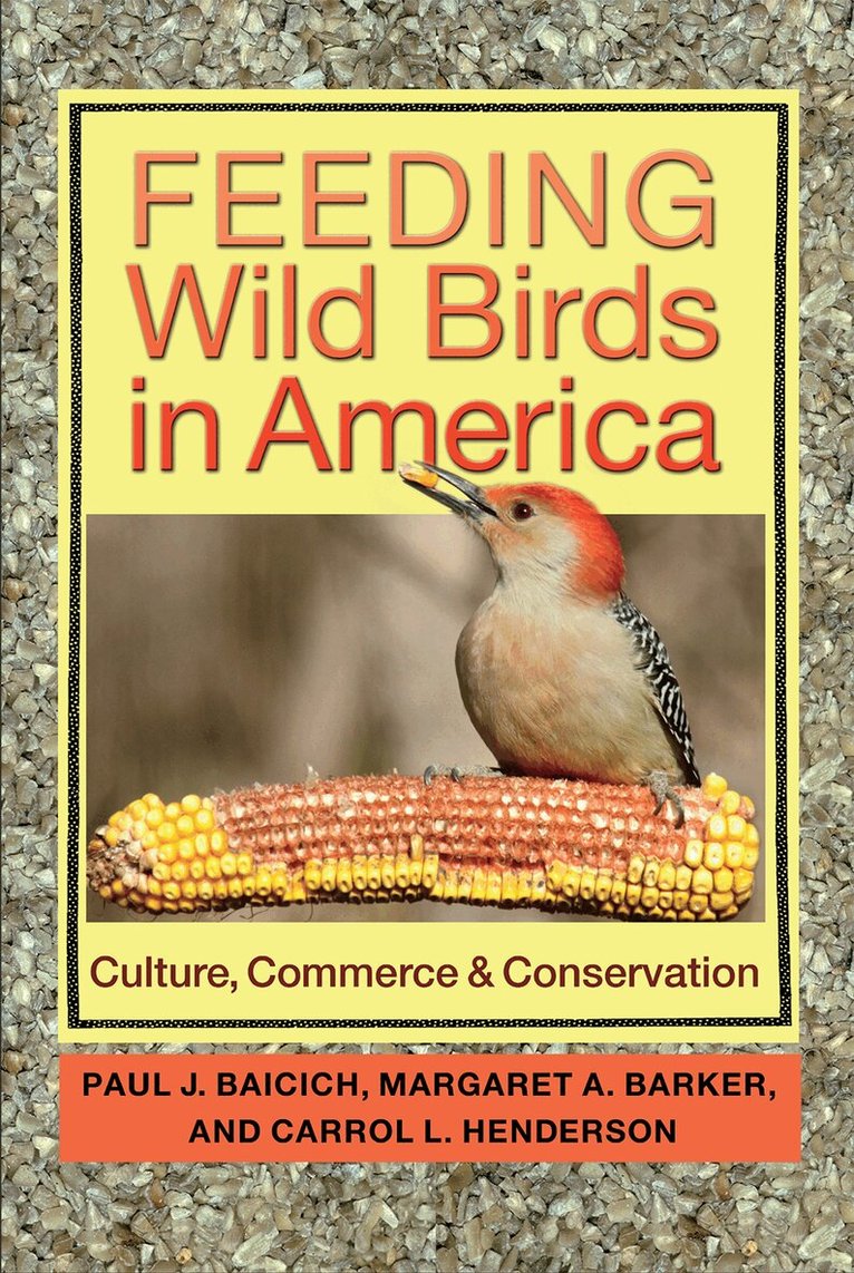 Paul J. Baicich, Margaret A. Barker, Carrol L. Henderson - Feeding Wild Birds in America, Häftad. Tillgänglighet: Tillfälligt slut