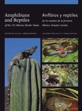 Amphibians and Reptiles of the US-Mexico Border States/Anfibios y reptiles de los estados de la frontera Mexico-Estados Unidos