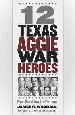 James R. Woodall - 12 Texas Aggie War Heroes, Inbunden. Tillgänglighet: Tillfälligt slut