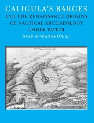 John M. McManamon - Caligula’s Barges and the Renaissance Origins of Nautical Archaeology Under Water, Inbunden. Tillgänglighet: Tillfälligt slut