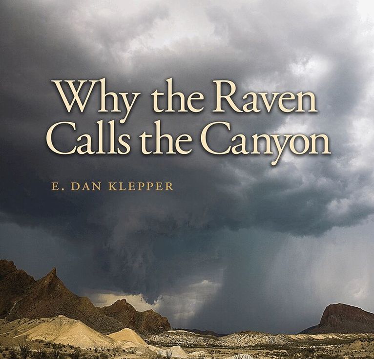 E. Dan Klepper - Why the Raven Calls the Canyon, Inbunden. Tillgänglighet: Tillfälligt slut