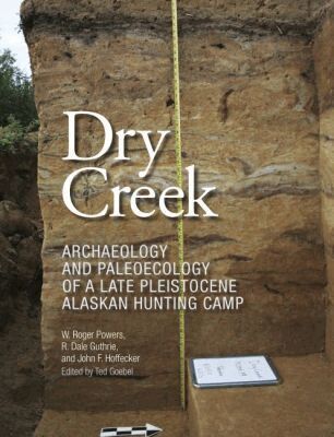 Roger Powers, Dale Guthrie, John F. Hoffecker, Ted Goebel - Dry Creek, Inbunden