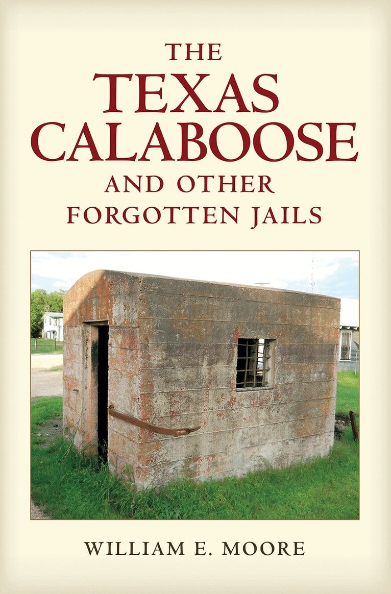 William E. Moore - Texas Calaboose and Other Forgotten Jails, Inbunden. Tillgänglighet: Tillfälligt slut