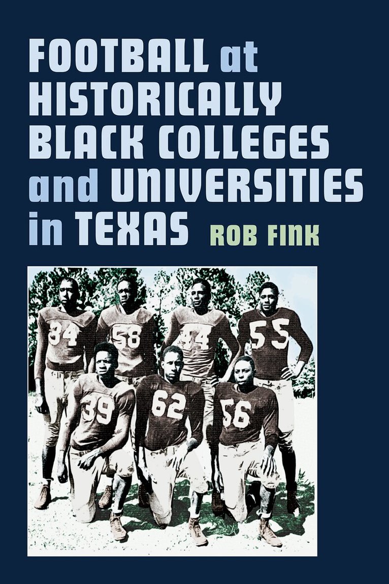 Robert C. Fink - Football at Historically Black Colleges and Universities in Texas, Inbunden. Tillgänglighet: Tillfälligt slut