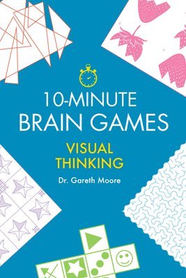 Gareth Moore - 10-Minute Brain Games: Visual Thinking, Häftad