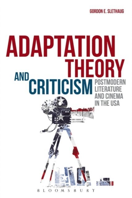 Gordon E. Slethaug - Adaptation Theory and Criticism, E-bok