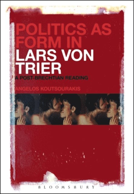 Angelos Koutsourakis - Politics as Form in Lars von Trier, E-bok