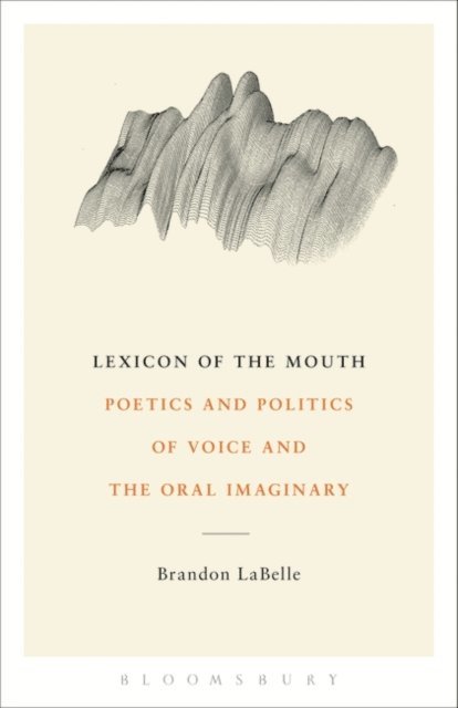 Brandon LaBelle - Lexicon of the Mouth, E-bok