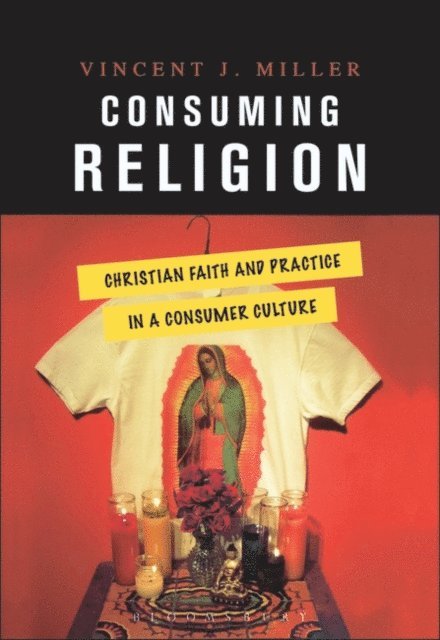 Vincent J. Miller - Consuming Religion, E-bok