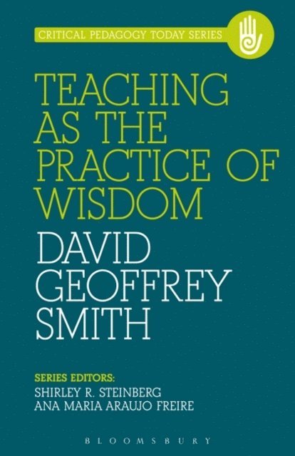 David Smith - Teaching as the Practice of Wisdom, E-bok
