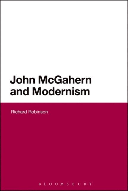 Richard Robinson - John McGahern and Modernism, E-bok