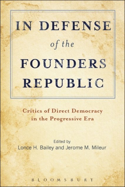 Lonce H. Bailey, Jerome M. Mileur - In Defense of the Founders Republic, E-bok