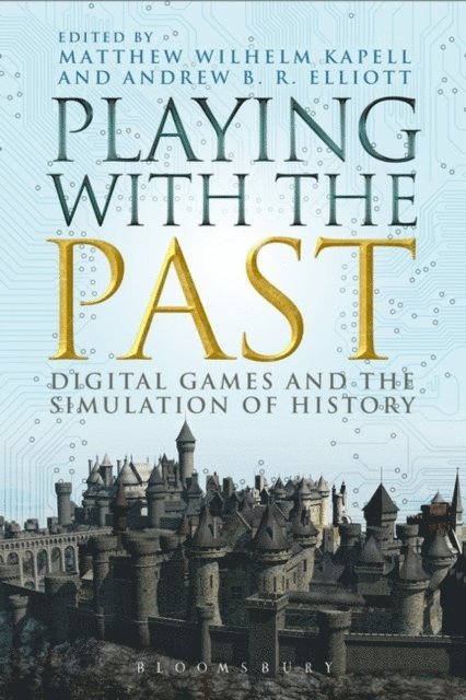 Matthew Wilhelm Kapell, Andrew B.R. Elliott - Playing with the Past, E-bok