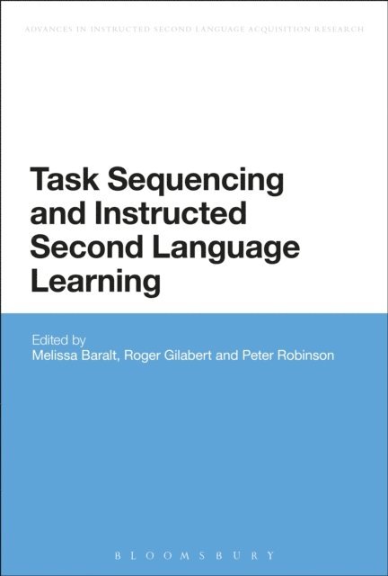 Melissa Baralt, Roger Gilabert, Peter Robinson - Task Sequencing and Instructed Second Language Learning, E-bok