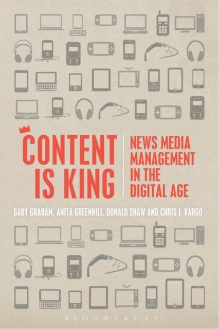 Gary Graham, Anita Greenhill, Donald Shaw, Chris J. Vargo - Content is King, E-bok