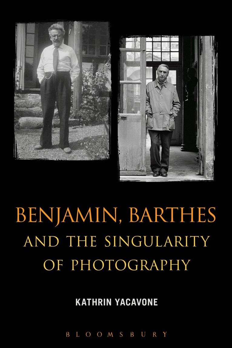 Kathrin Yacavone - Benjamin, Barthes and the Singularity of Photography, Häftad