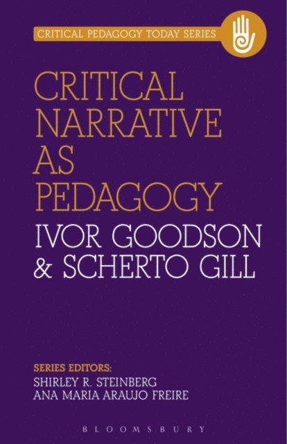 Ivor Goodson, Scherto R. Gill - Critical Narrative as Pedagogy, E-bok