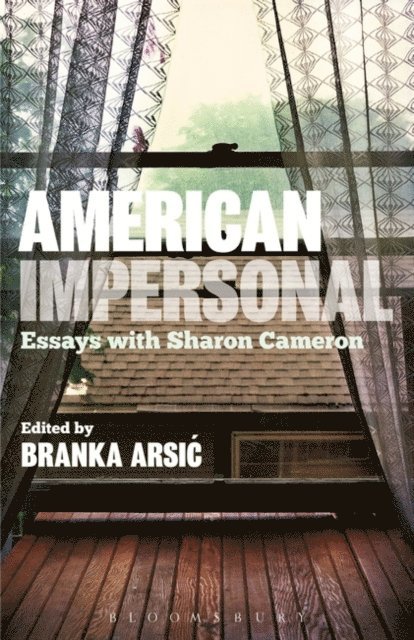 Branka Arsic - American Impersonal: Essays with Sharon Cameron, E-bok