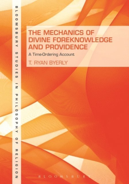 T. Ryan Byerly - Mechanics of Divine Foreknowledge and Providence, E-bok
