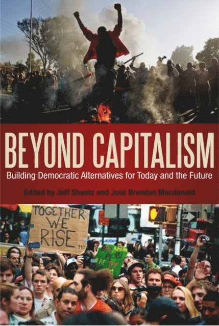 Jeff Shantz, José Brendan Macdonald - Beyond Capitalism, E-bok